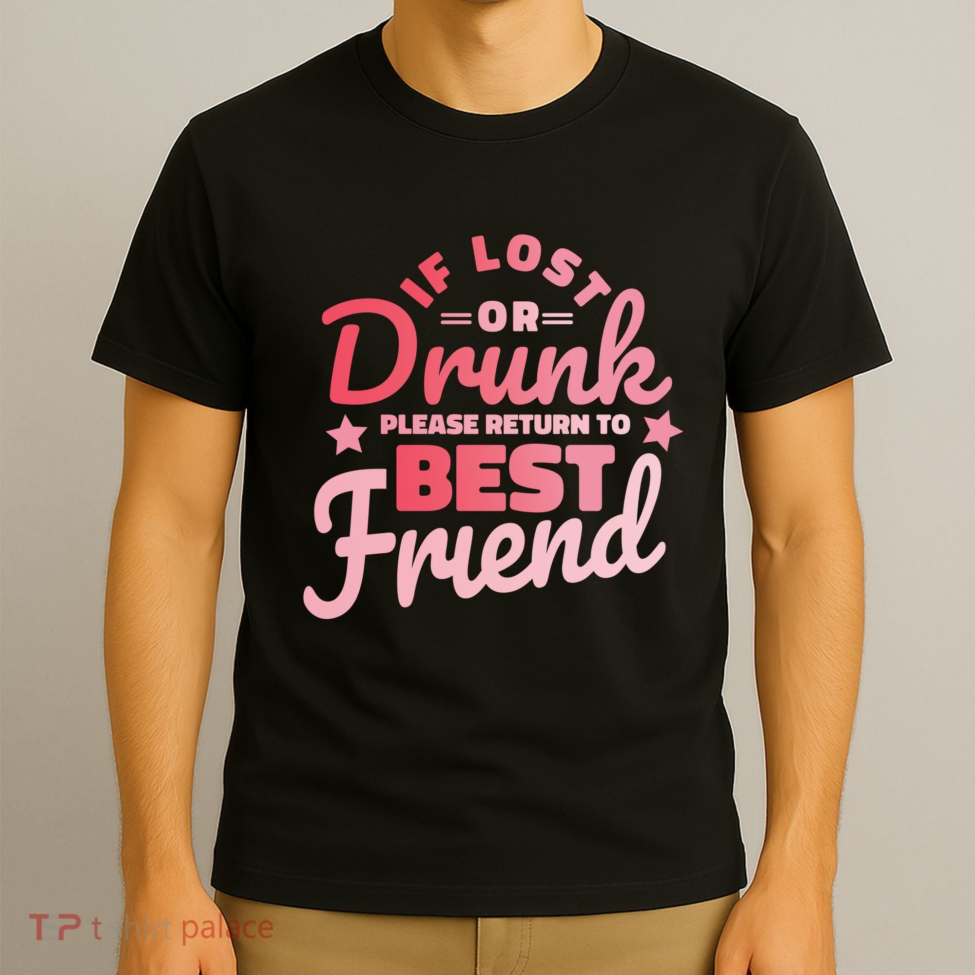 If Lost Or Drunk Please Return To Best Friend T-Shirt