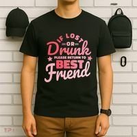 If Lost Or Drunk Please Return To Best Friend T-Shirt thumb 6