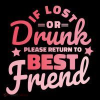 If Lost Or Drunk Please Return To Best Friend T-Shirt thumb 7