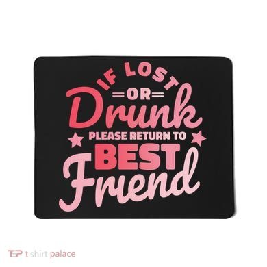 If Lost Or Drunk Please Return To Best Friend Mousepad