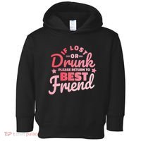 If Lost Or Drunk Please Return To Best Friend Toddler Hoodie thumb 0