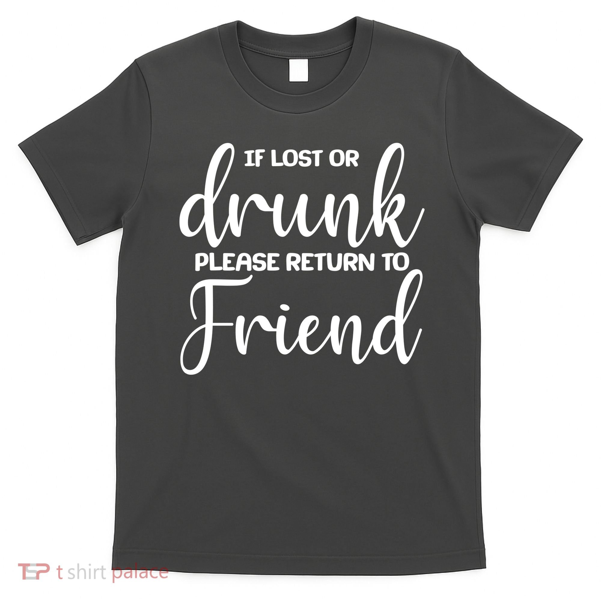 If Lost or Drunk Please Return to Friend T-Shirt