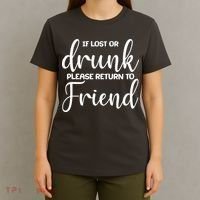 If Lost or Drunk Please Return to Friend T-Shirt thumb 4