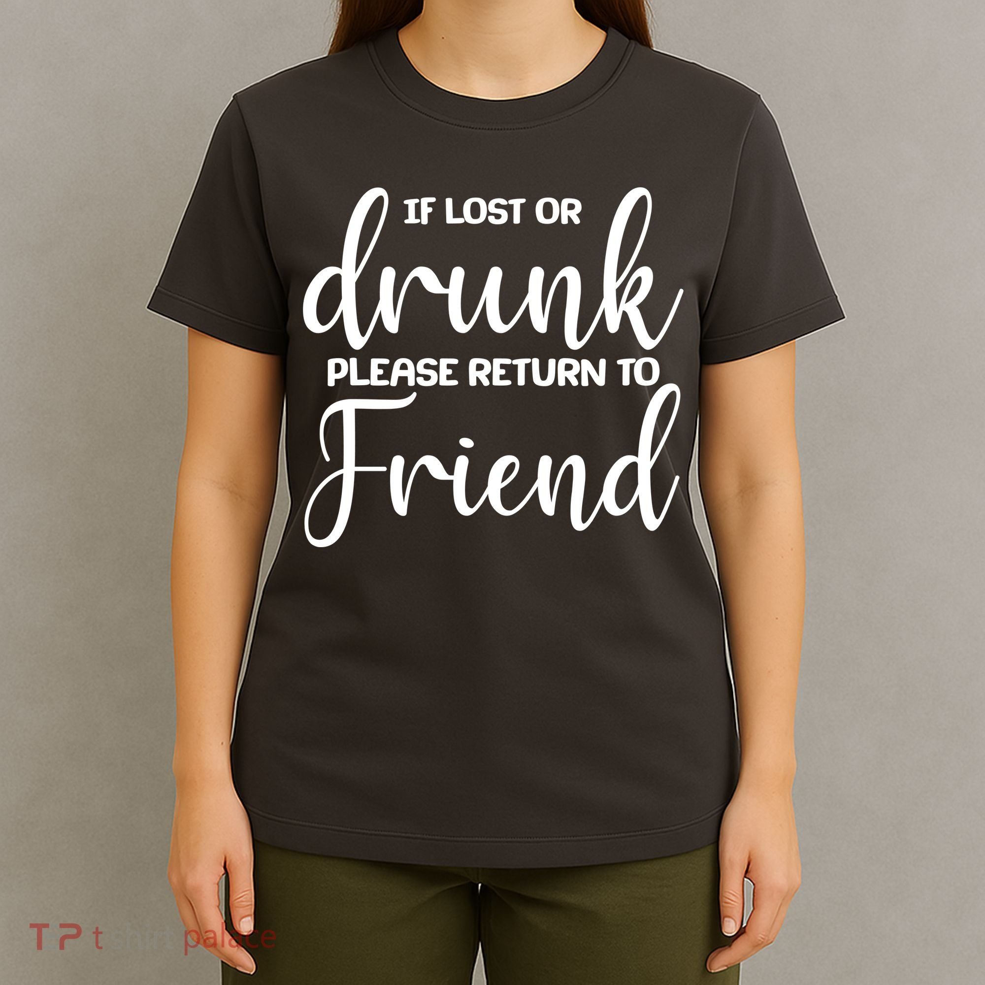 If Lost or Drunk Please Return to Friend T-Shirt