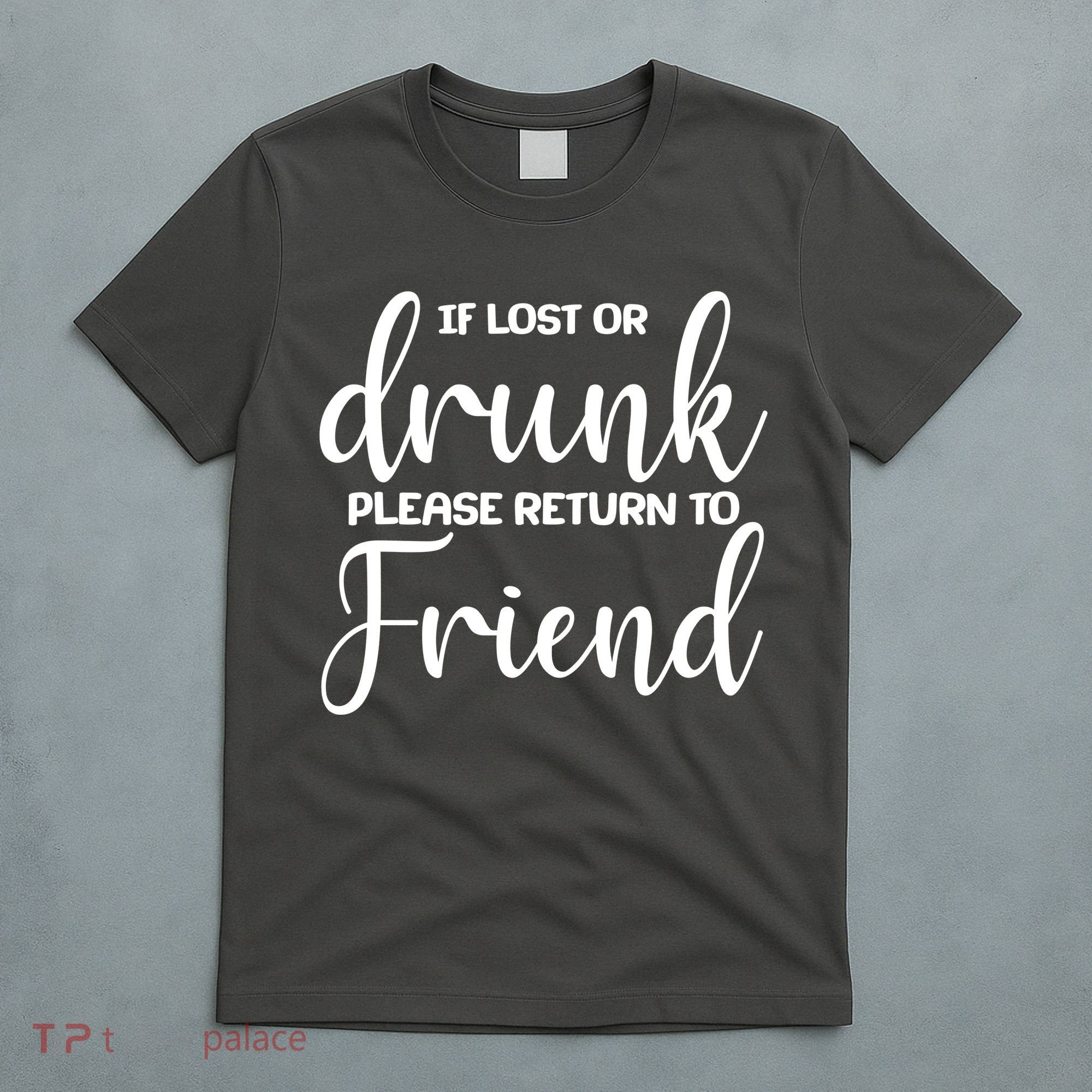 If Lost or Drunk Please Return to Friend T-Shirt