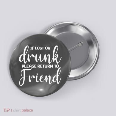 If Lost or Drunk Please Return to Friend Button