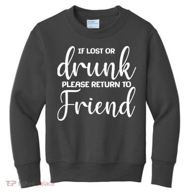 If Lost or Drunk Please Return to Friend Kids Sweatshirt