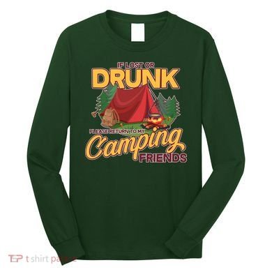 If Lost Or Drunk Return To My Camping Friends Long Sleeve Shirt