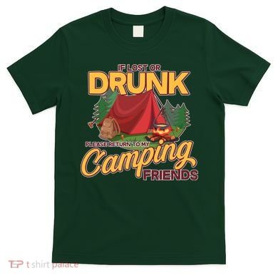 If Lost Or Drunk Return To My Camping Friends T-Shirt