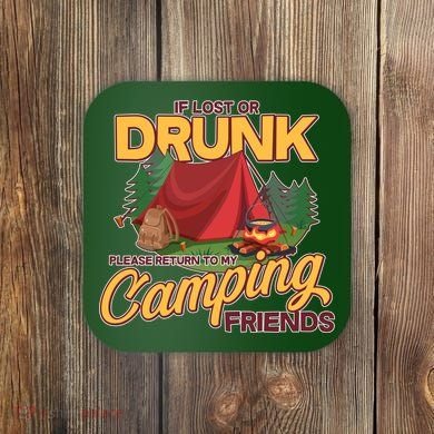 If Lost Or Drunk Return To My Camping Friends Coaster