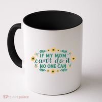 If My Mom Can't Do It No One Can Coffee Mug thumb 0