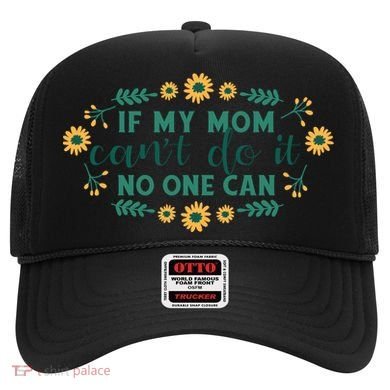 If My Mom Can't Do It No One Can Hat