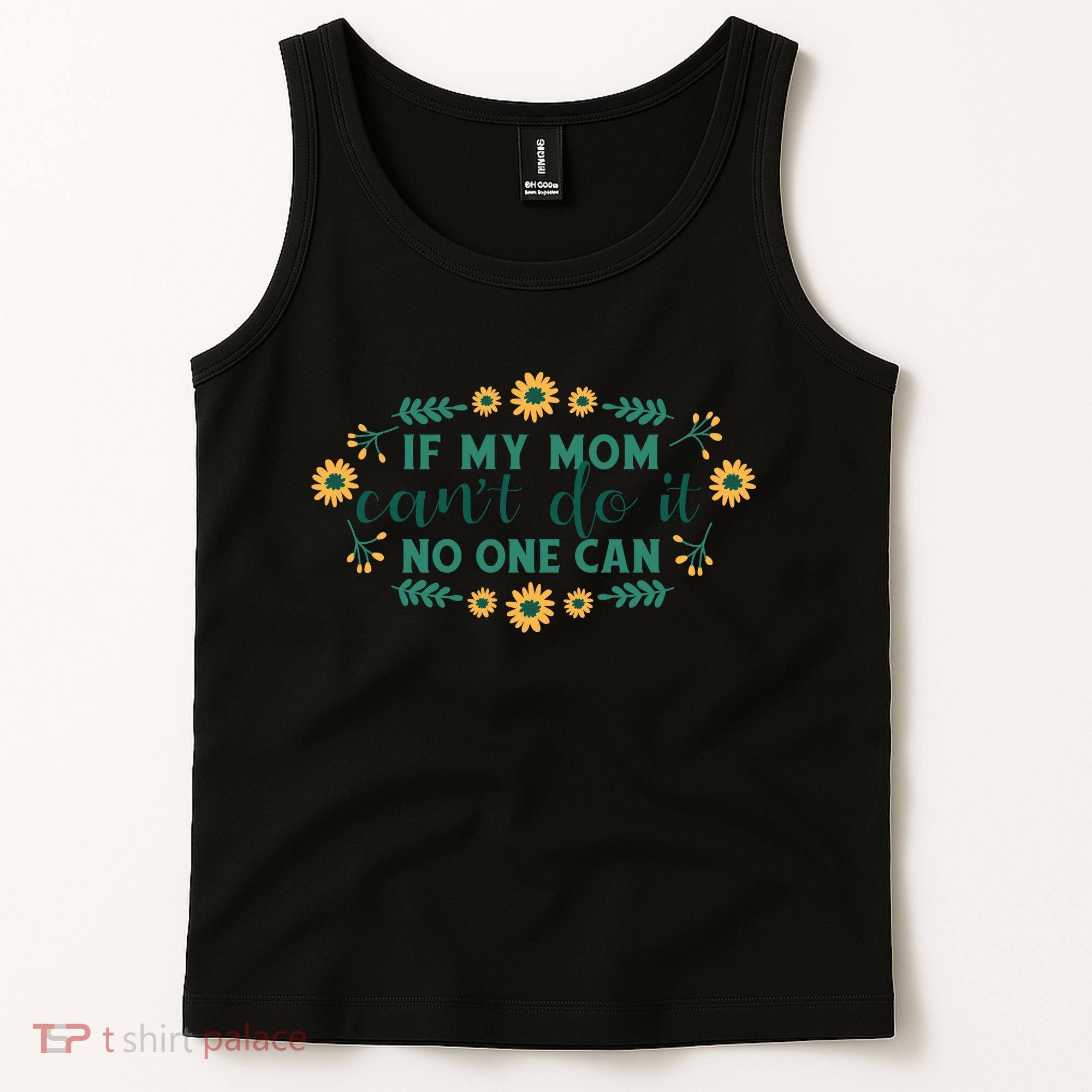 If My Mom Can't Do It No One Can Tank Top