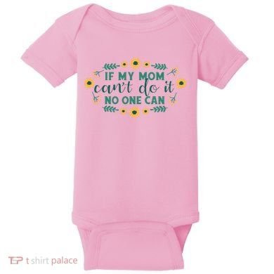 If My Mom Can't Do It No One Can Baby Bodysuit