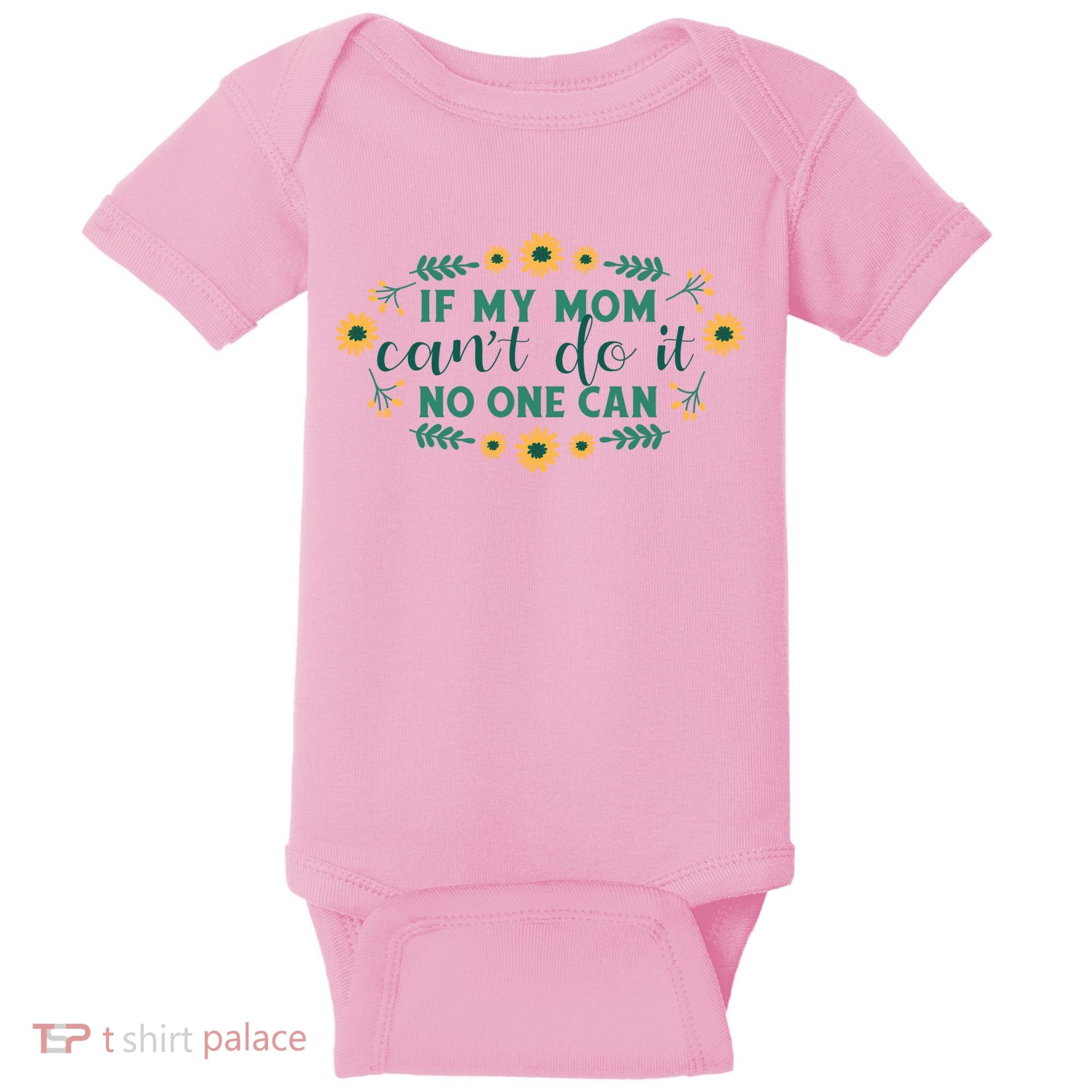 If My Mom Can't Do It No One Can Baby Bodysuit