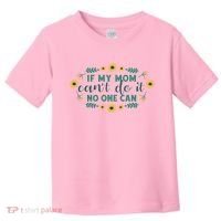 If My Mom Can't Do It No One Can Toddler T-Shirt thumb 0
