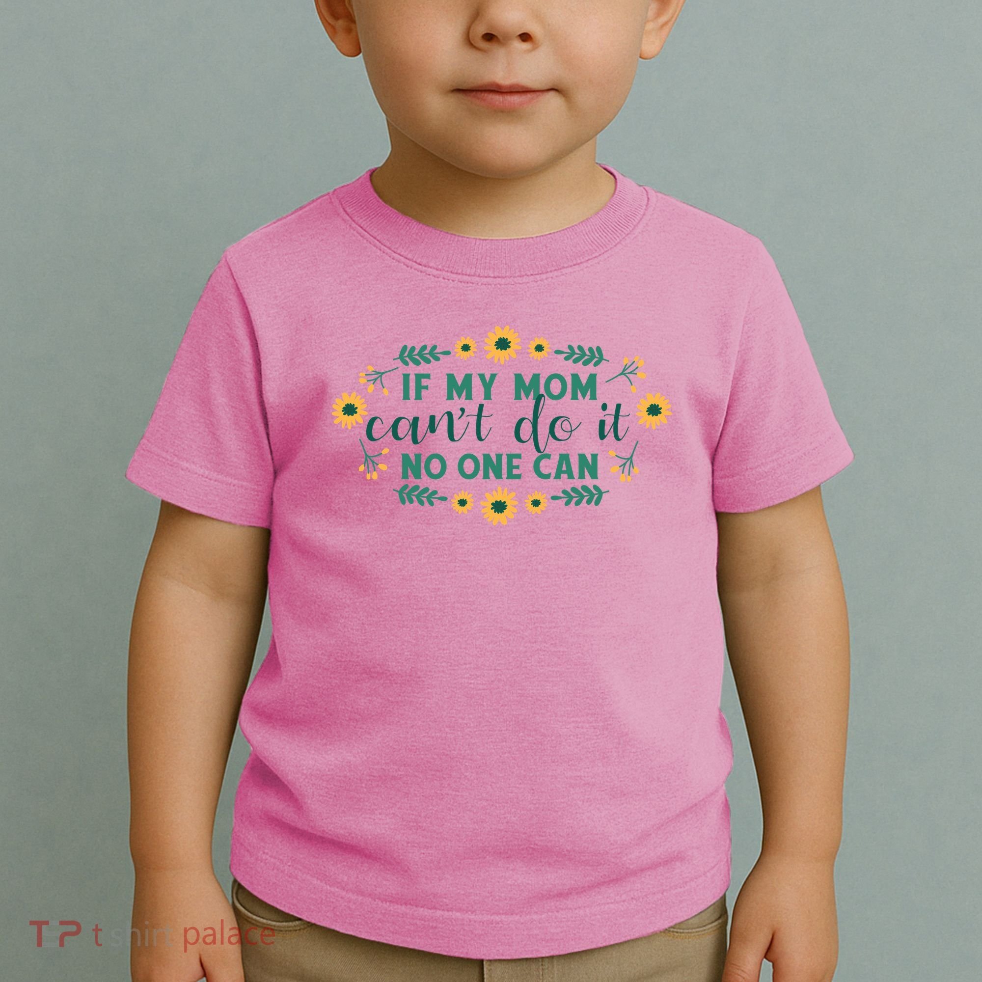 If My Mom Can't Do It No One Can Toddler T-Shirt