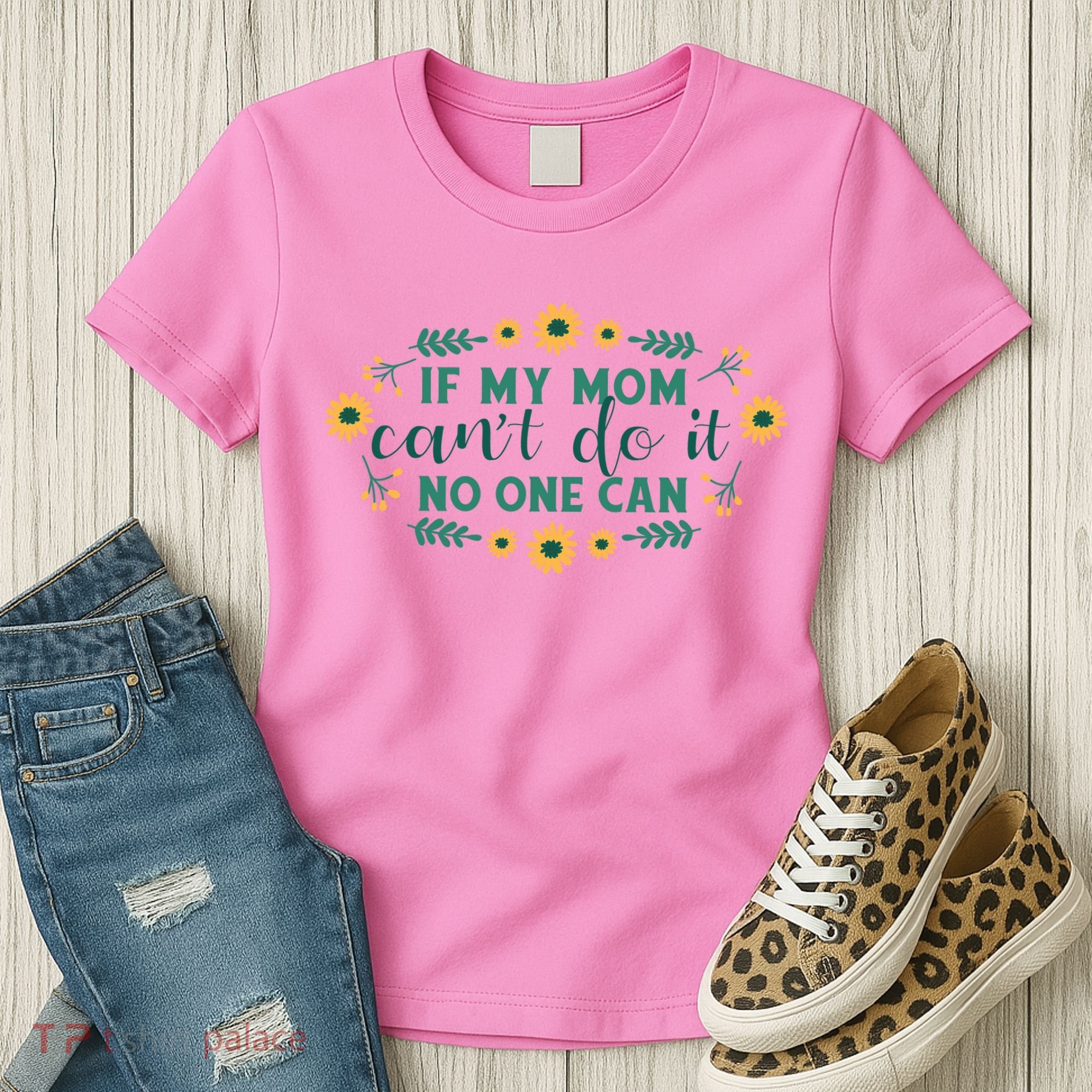 If My Mom Can't Do It No One Can Women's T-Shirt