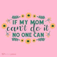 If My Mom Can't Do It No One Can Kids T-Shirt thumb 4