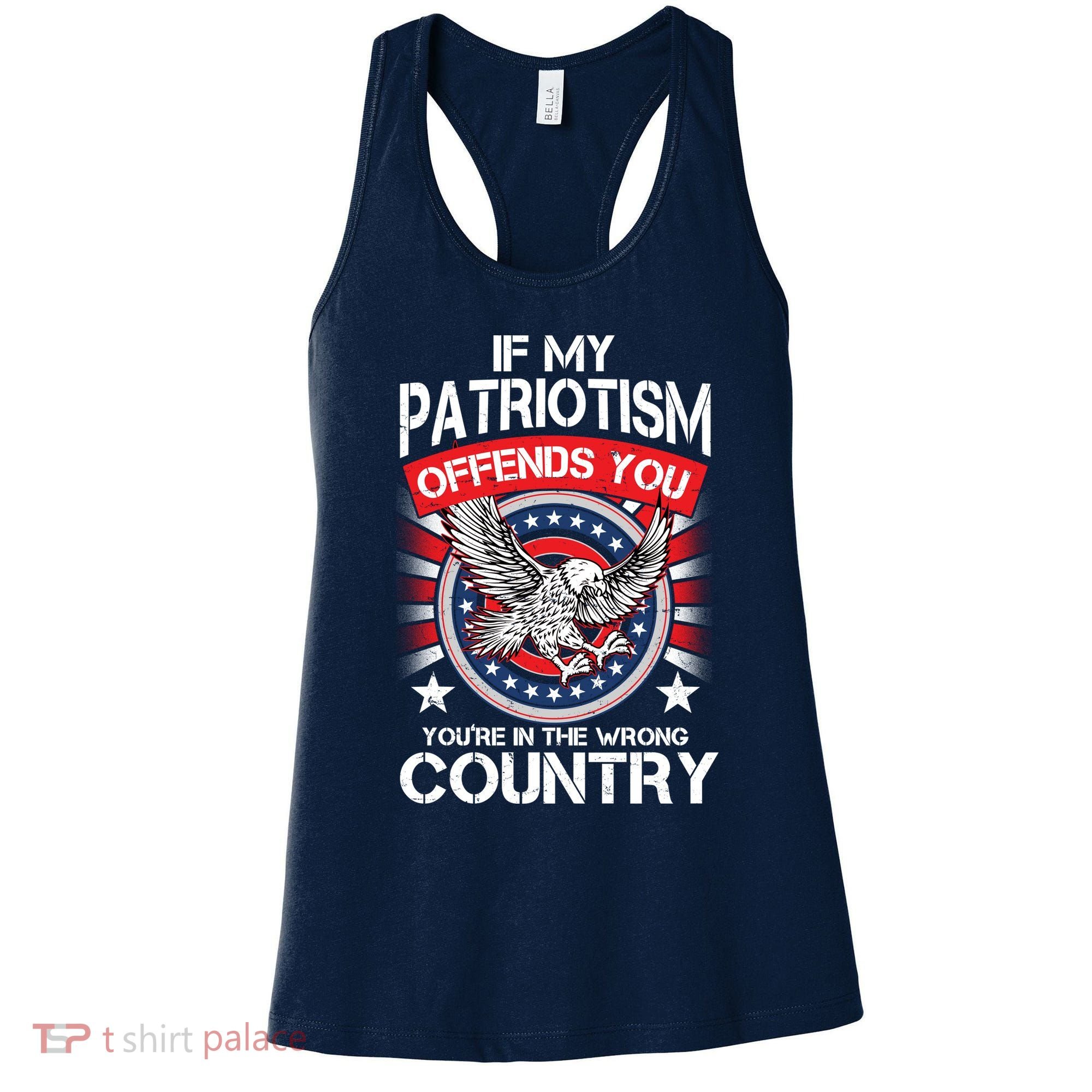 If My Patriotism Offends You You're In The Wrong Country Women's Tank Top