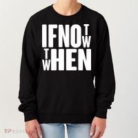 If Not Now Then When Women's Sweatshirt thumb 0