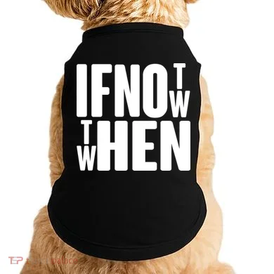 If Not Now Then When Doggie Tank
