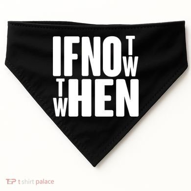 If Not Now Then When USA-Made Doggie Bandana