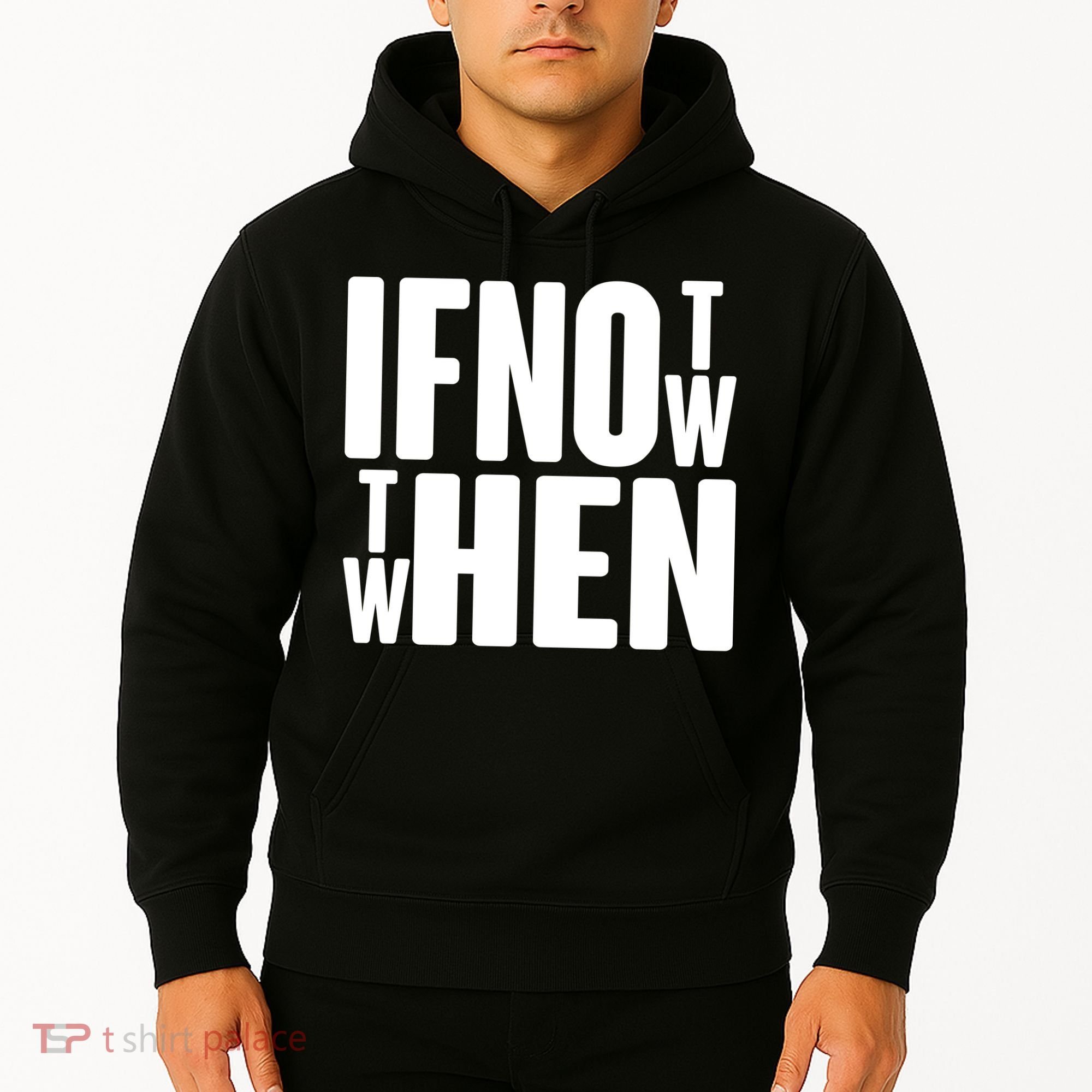 If Not Now Then When Hoodie