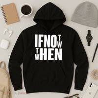 If Not Now Then When Hoodie thumb 3