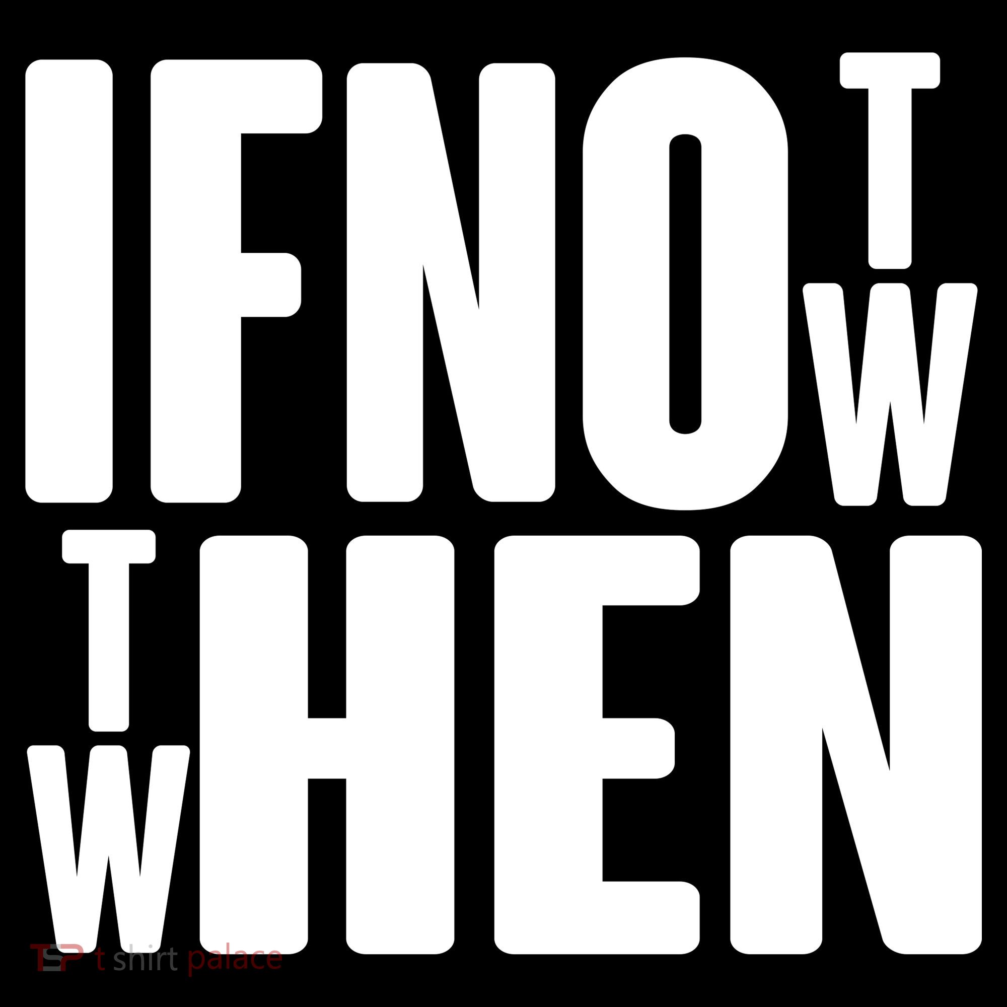If Not Now Then When Apron