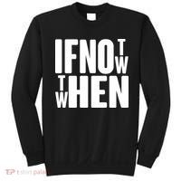 If Not Now Then When Sweatshirt thumb 0