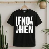 If Not Now Then When T-Shirt thumb 2