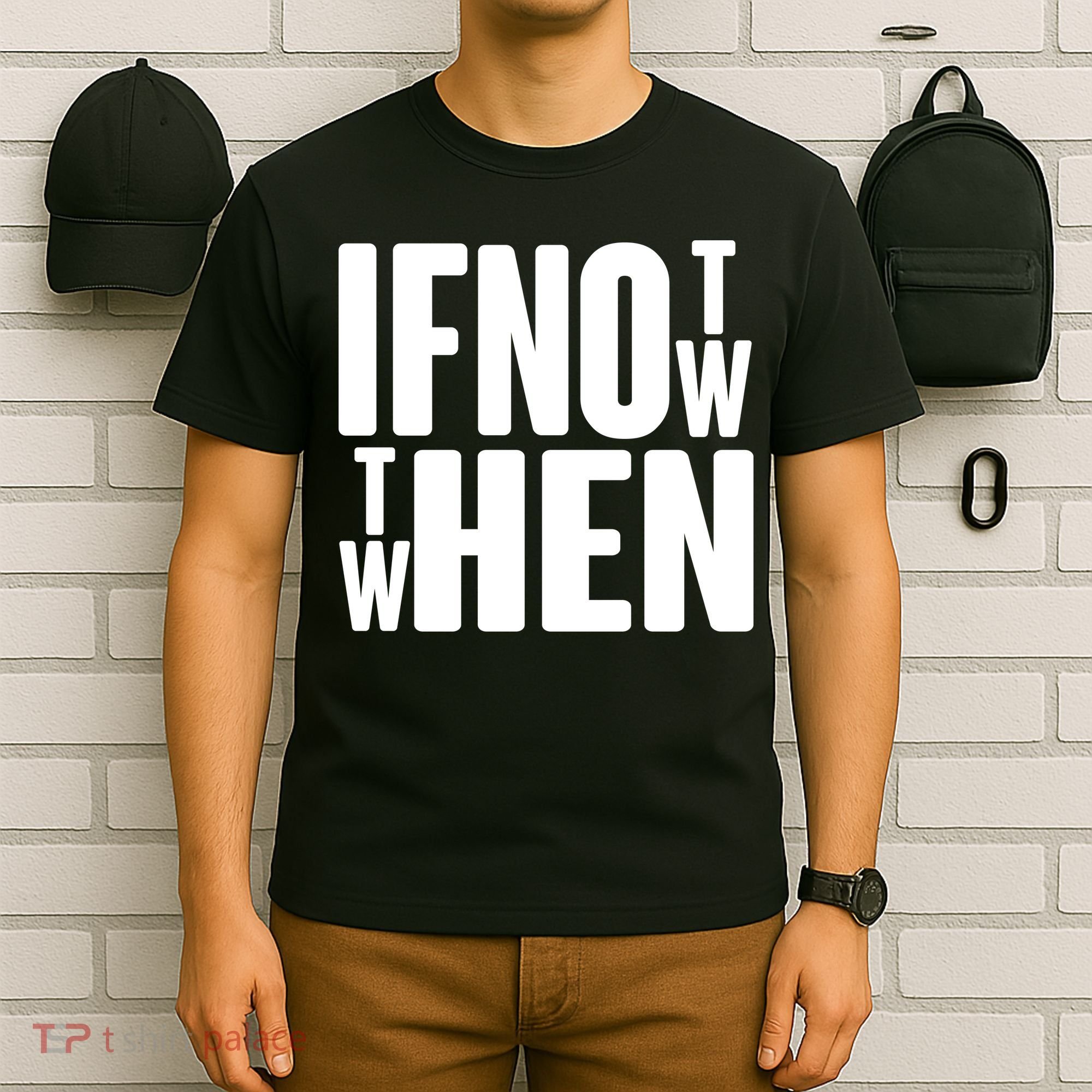 If Not Now Then When T-Shirt