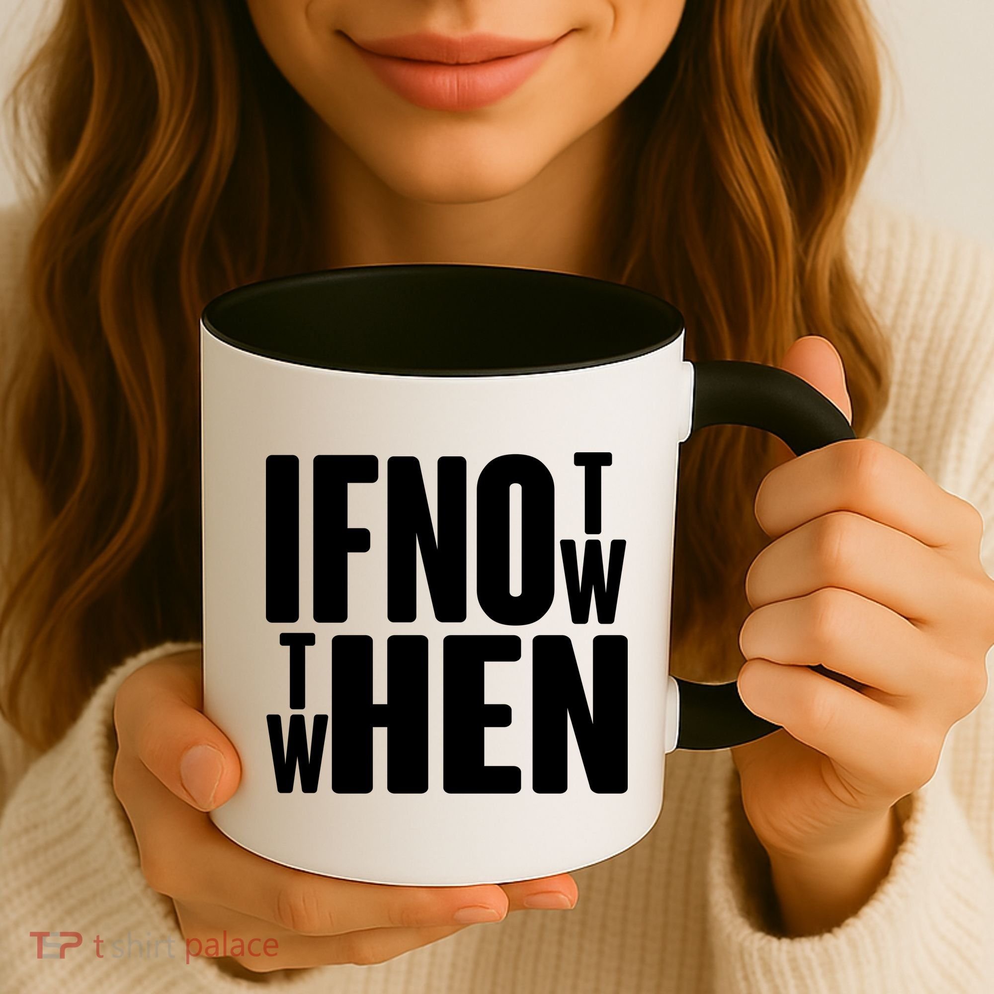 If Not Now Then When Coffee Mug