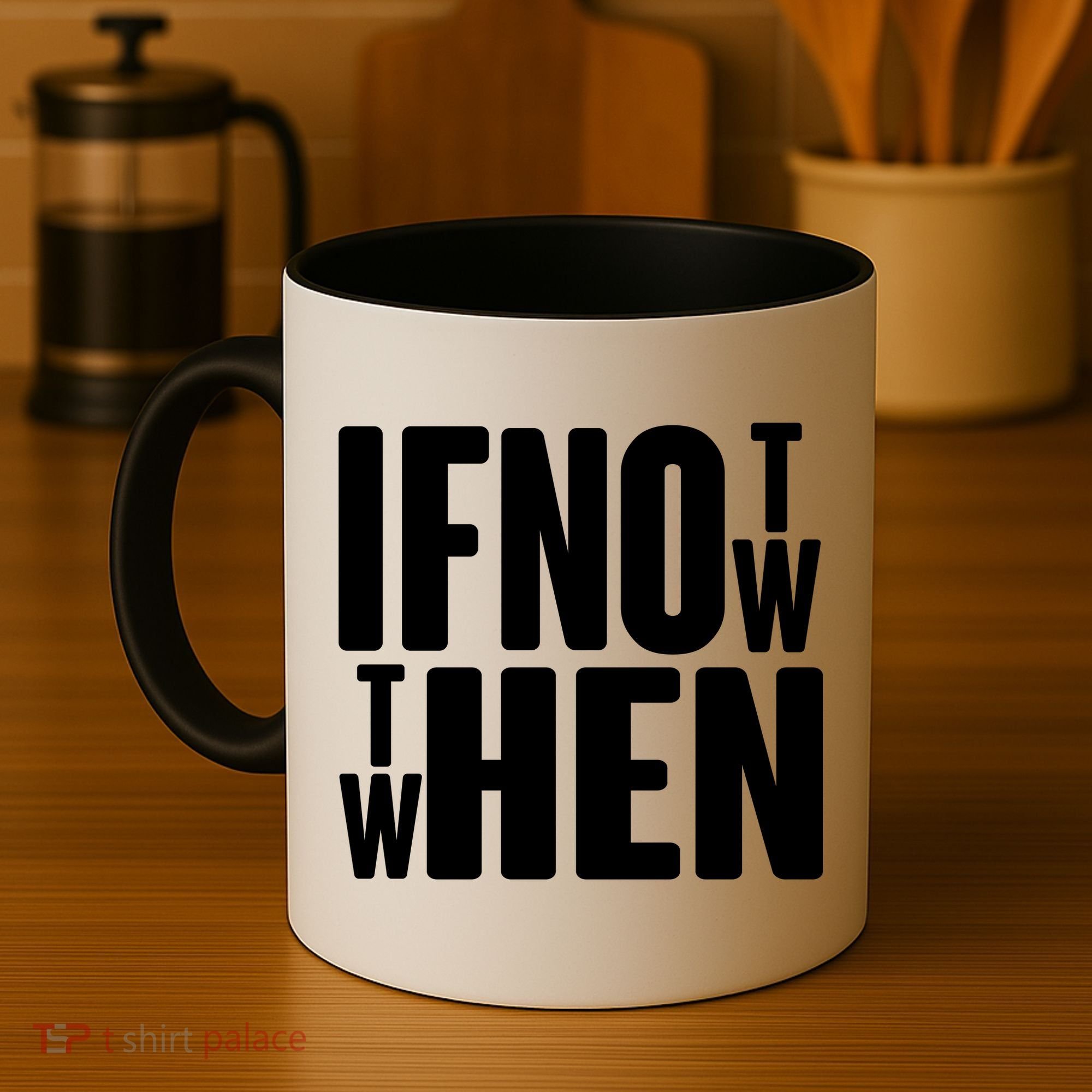 If Not Now Then When Coffee Mug