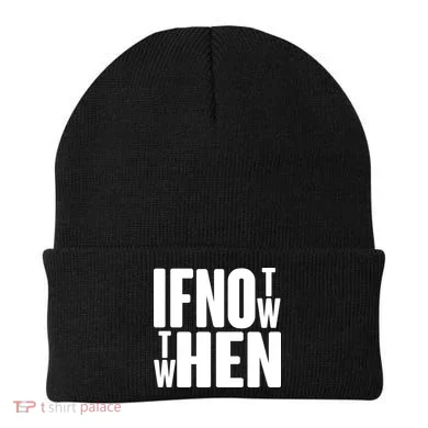 If Not Now Then When Beanie