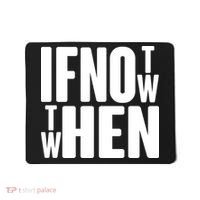 If Not Now Then When Mousepad thumb 0