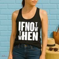 If Not Now Then When Women's Tank Top thumb 2
