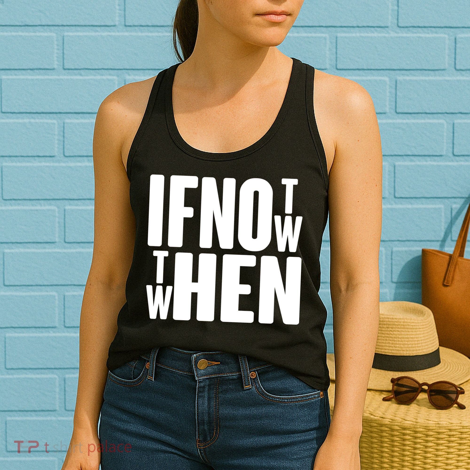 If Not Now Then When Women's Tank Top