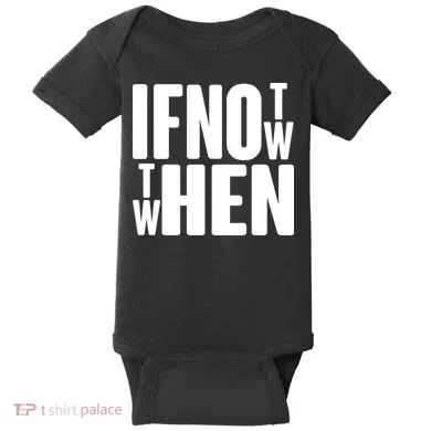 If Not Now Then When Baby Bodysuit