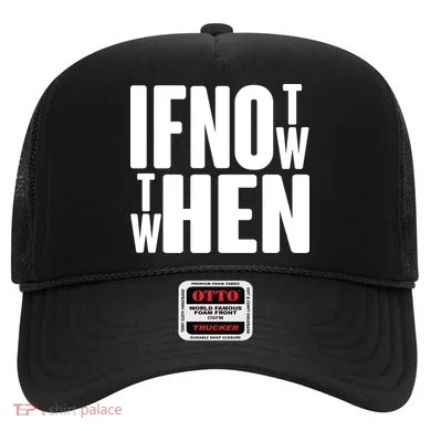 If Not Now Then When Hat