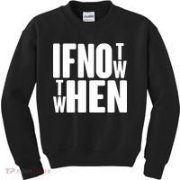 If Not Now Then When Kids Sweatshirt thumb 0