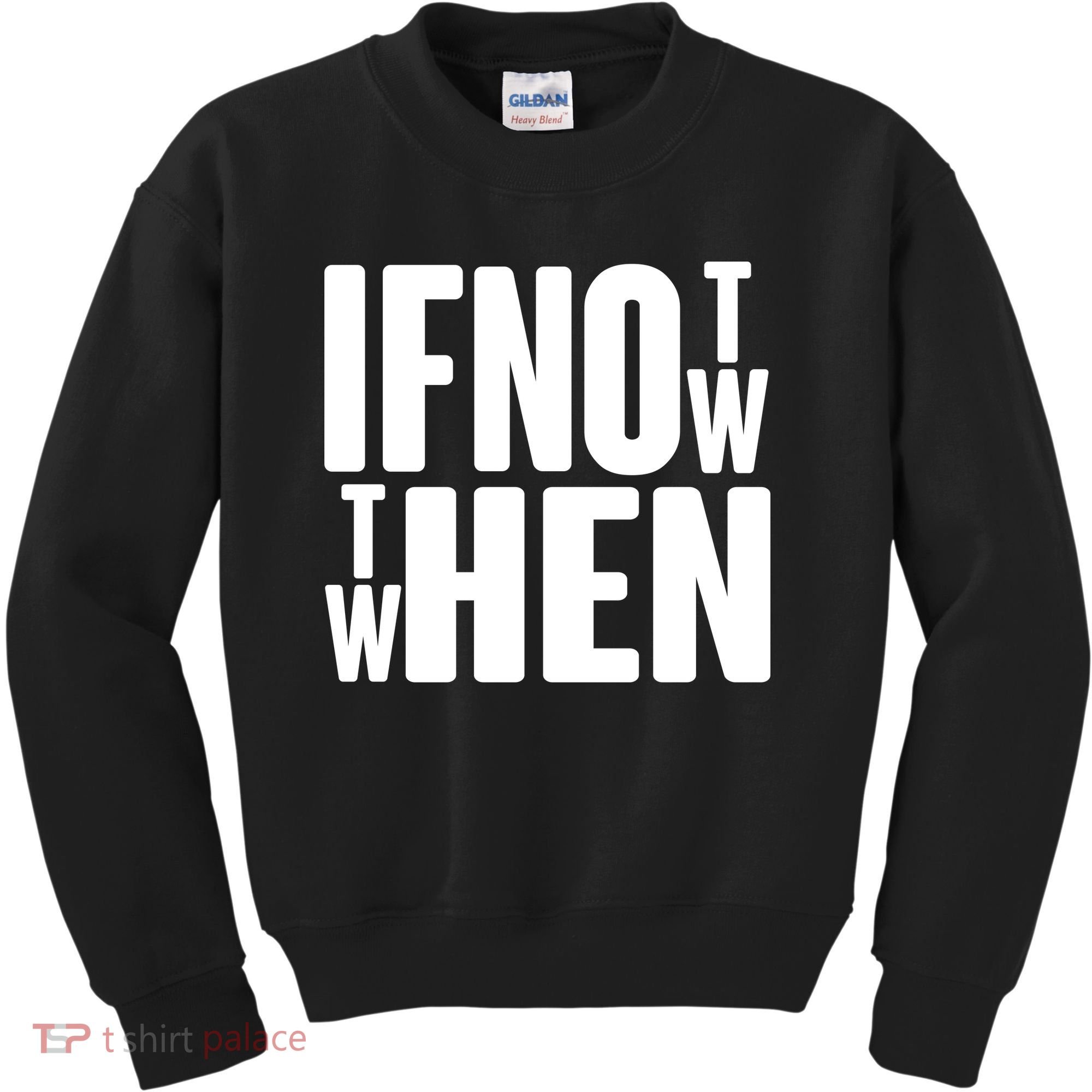 If Not Now Then When Kids Sweatshirt