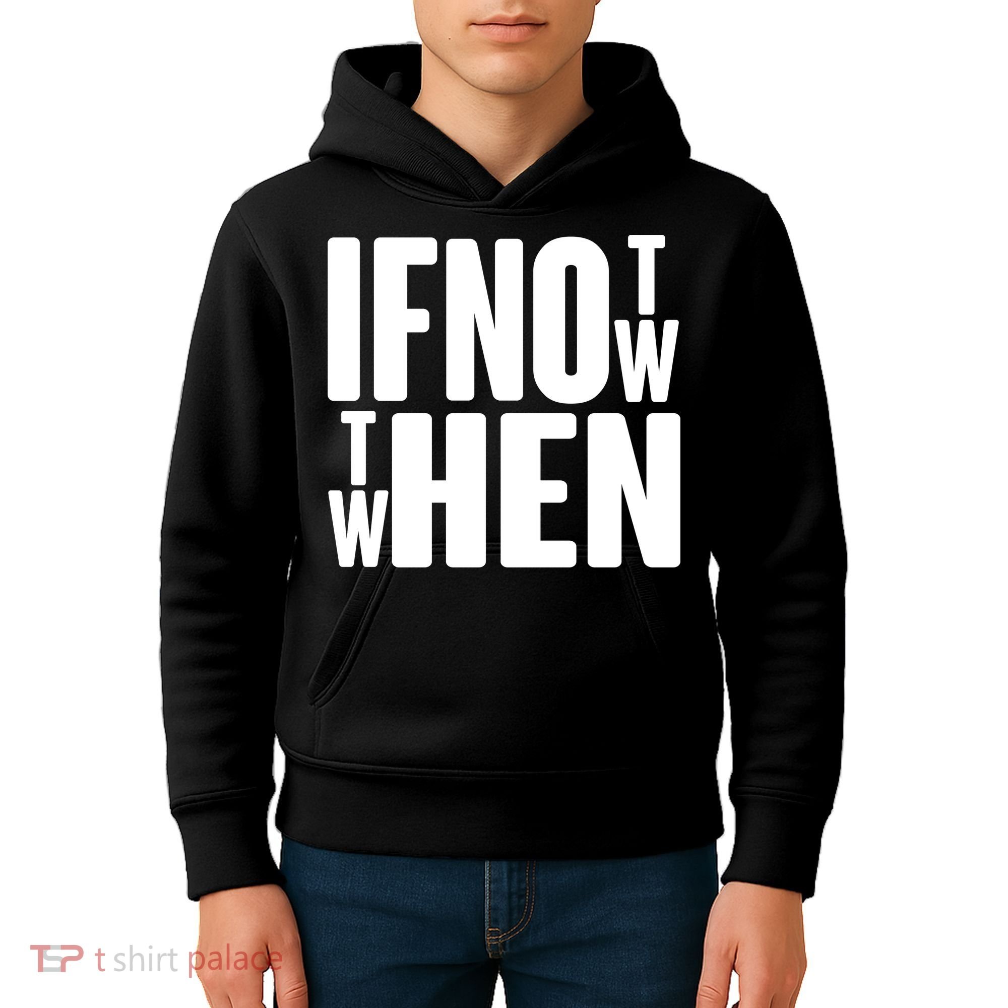 If Not Now Then When Kids Hoodie