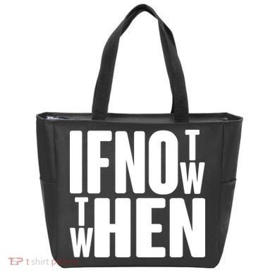 If Not Now Then When Tote Bag
