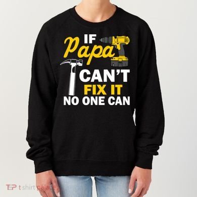 If Papa Can't Fix It No One Can Women's Sweatshirt