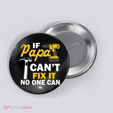 If Papa Can't Fix It No One Can Button