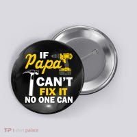 If Papa Can't Fix It No One Can Button thumb 0