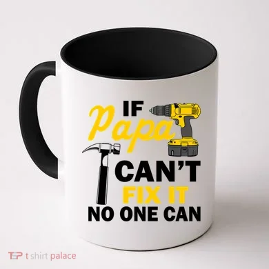 If Papa Can't Fix It No One Can Coffee Mug