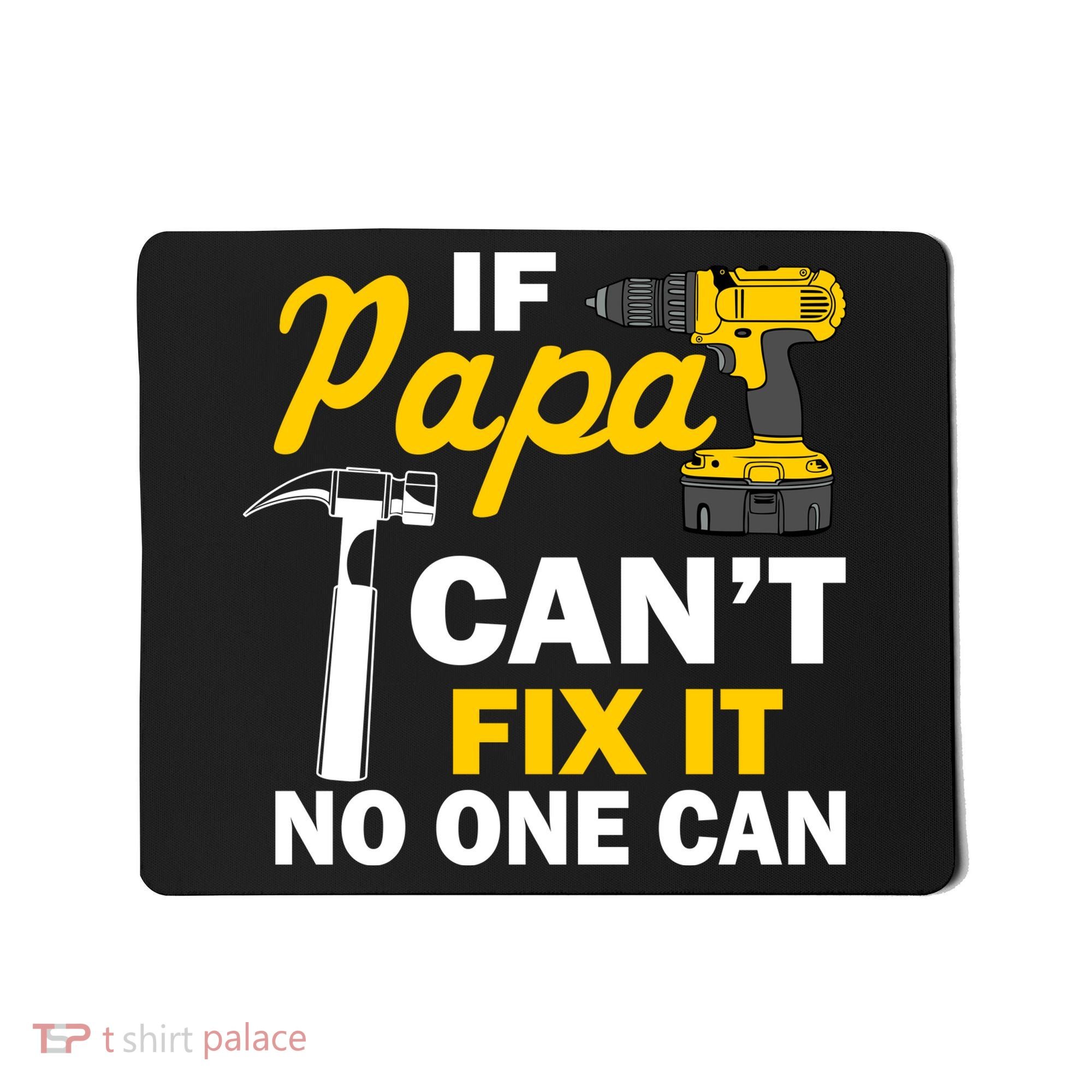 If Papa Can't Fix It No One Can Mousepad